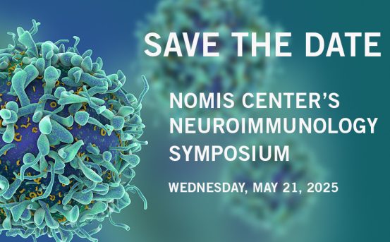 SAVE THE DATE: NOMIS Center’s Neuroimmunology Symposium - Wednesday, May 21, 2025